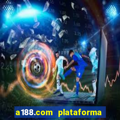 a188.com plataforma de jogos